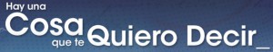 hay una cosa que te quiero decir